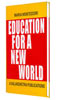 EDUCATION FOR A NEW WORLD 